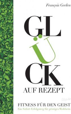 Książka Gluck auf Rezept - Fitness fur den Geist Francois Geelen
