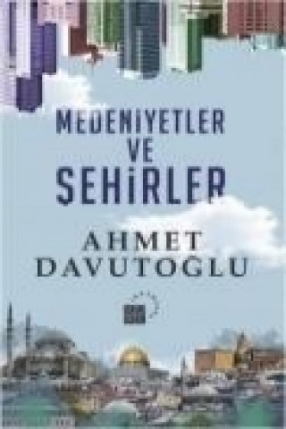 Книга Medeniyetler ve Sehirler Ahmet Davutoglu