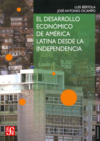 Könyv El desarrollo económico de América Latina desde la Independencia / The economic development of Latin America since the independence Luis Bértola