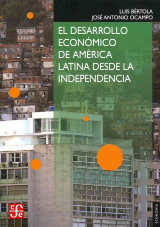 Knjiga El desarrollo económico de América Latina desde la Independencia / The economic development of Latin America since the independence Luis Bértola