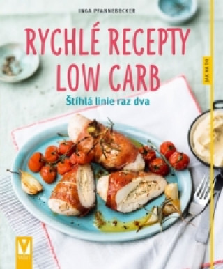 Kniha Rychlé recepty Low Carb Inga Pfannebecker