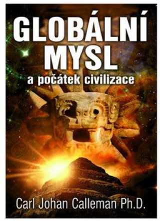 Kniha Globální mysl a počátek civilizace Carl Johan Calleman