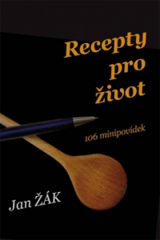 Carte Recepty pro život Jan Žák