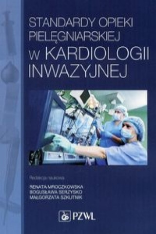 Kniha Standardy opieki pielegniarskiej w kardiologii inwazyjnej 