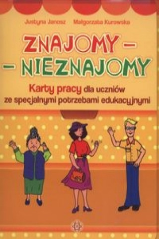 Book Znajomy - Nieznajomy Karty pracy dla uczniow ze specjalnymi potrzebami edukacyjnymi Justyna Janosz