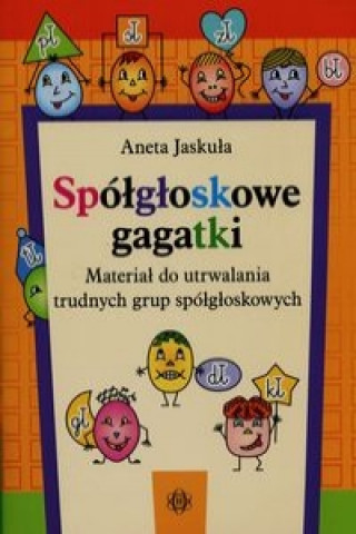 Książka Spolgloskowe gagatki Material do utrwalania trudnych grup spolgloskowych Aneta Jaskula