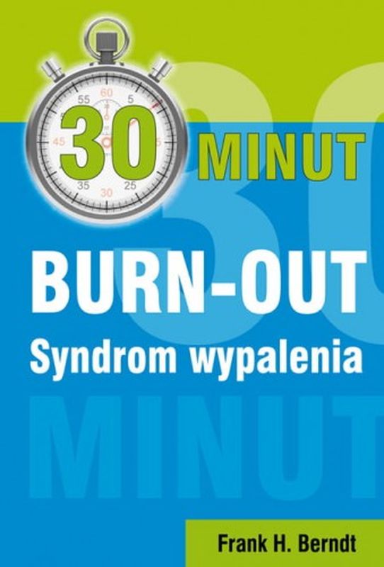 Knjiga 30 minut BURN-OUT Syndrom wypalenia Frank H Berndt
