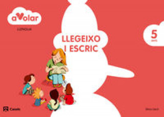 Book A volar!, Llegeixo i escric, llengua, 3 Educació Infantil, 5 anys Sílvia Llach Carles