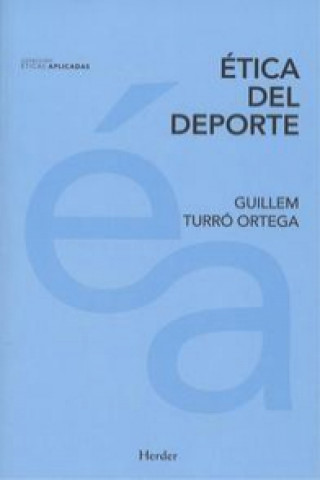 Könyv ÉTICA DEL DEPORTE GUILLEM TURRO ORTEGA
