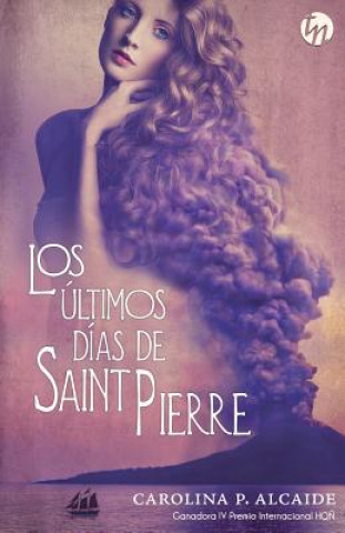 Livre Los últimos días de Saint Pierre Carolina P. Alcaide