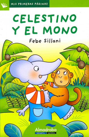 Könyv Celestino y el mono / Celestino and the Monkey Febe Sillani