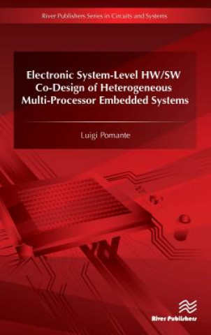 Kniha Electronic System-Level HW/SW Co-Design of Heterogeneous Multi-Processor Embedded Systems Luigi Pomante