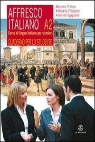 Knjiga Affresco italiano A2. Corso di lingua italiana per stranieri. Quaderno per lo studente Antonella Filippone