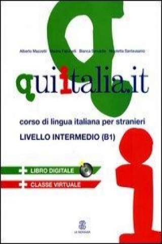 Βιβλίο Qui Italia.it. Corso di lingua italiana per stranieri. Livello B1. Con CD-ROM. Con CD Audio Mazzetti Alberto