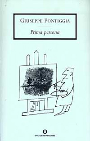 Kniha Prima persona Giuseppe Pontiggia