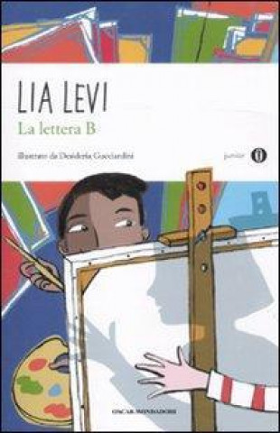 Carte La lettera B. I sei mesi che hanno sconvolto la mia vita Lia Levi