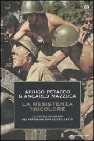 Книга La Resistenza tricolore. La storia ignorata dai partigiani con le stellette Giancarlo Mazzucca