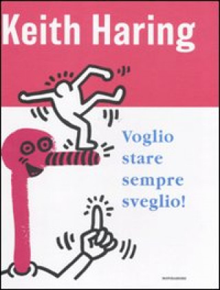 Kniha Voglio stare sempre sveglio! Keith Haring