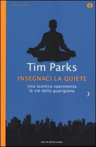 Könyv Insegnaci la quiete Tim Parks