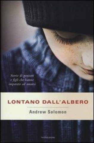 Książka Lontano dall'albero. Storie di genitori e figli che hanno imparato ad amarsi Andrew Solomon