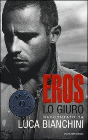 Könyv Eros - Lo giuro Luca Bianchini