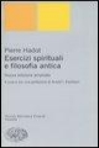 Carte Esercizi spirituali e filosofia antica Pierre Hadot