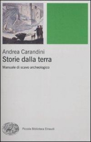 Kniha Storie della terra. Manuale di scavo archeologico Andrea Carandini
