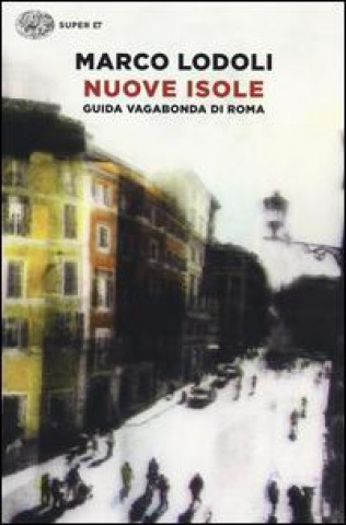 Książka Nuove Isole - Guida vagabonda di Roma Marco Lodoli