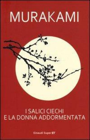 Książka I salici ciechi e la donna addormentata Haruki Murakami