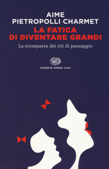 Книга La fatica di diventare grandi. La scomparsa dei riti di passaggio Marco Aime