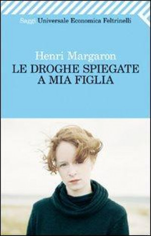 Kniha Le droghe spiegate a mia figlia Henri Margaron
