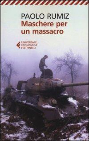 Könyv Maschere per un massacro. Quello che non abbiamo voluto sapere della guerra in Jugoslavia Paolo Rumiz
