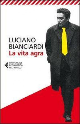 Kniha La vita agra Luciano Bianciardi