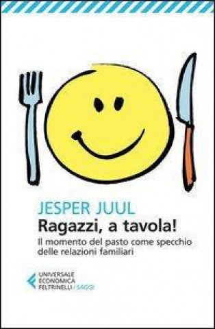 Книга Ragazzi, a tavola! Il momento del pasto come specchio delle relazioni familiari Jesper Juul