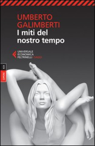 Könyv I miti del nostro tempo Umberto Galimberti