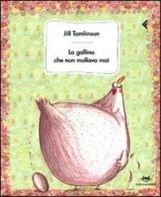 Kniha La gallina che non mollava mai Jill Tomlinson