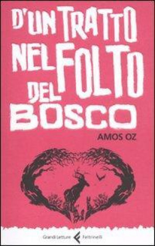 Carte D'un tratto nel folto del bosco. Ediz. integrale Amos Oz