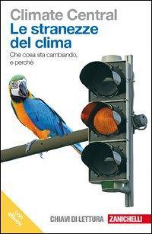 Book Le stranezze del clima. Che cosa sta cambiando e perché. Con e-book Climate Central