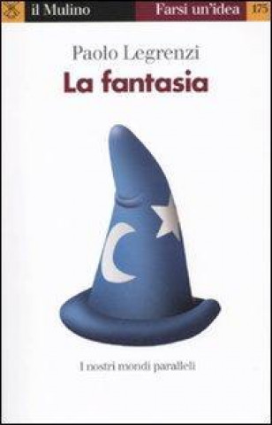 Könyv La fantasia. I nostri mondi paralleli Paolo Legrenzi