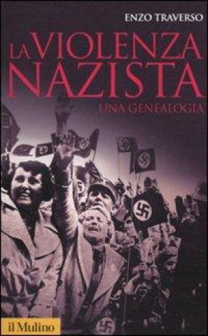 Könyv La violenza nazista. Una genealogia Enzo Traverso