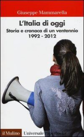 Kniha L'Italia di oggi. Storia e cronaca di un ventennio 1992-2012 Giuseppe Mammarella
