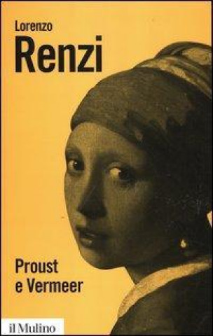 Kniha Proust e Vermeer. Apologia dell'imprecisione Lorenzo Renzi