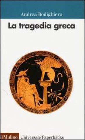 Livre La tragedia greca Andrea Rodighiero