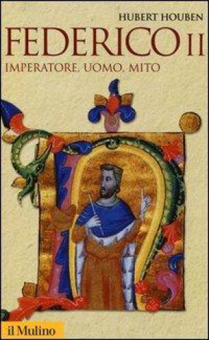 Kniha Federico II. Imperatore, uomo, mito Hubert Houben