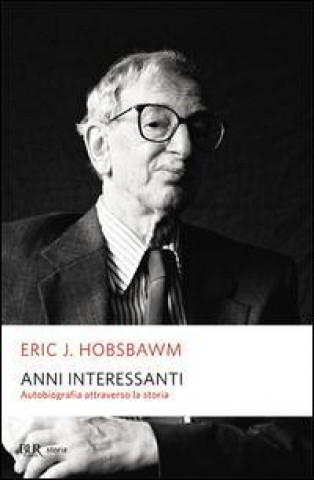 Kniha Anni interessanti. Autobiografia di uno storico Eric J. Hobsbawm