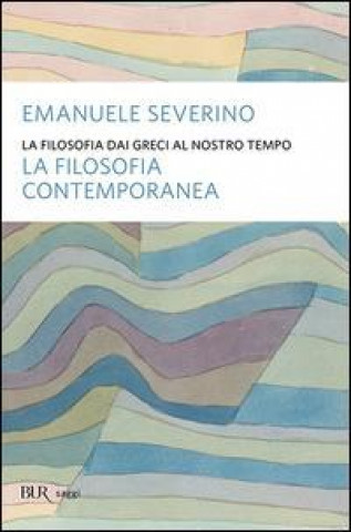 Könyv La filosofia dai Greci al nostro tempo. La filosofia contemporanea Emanuele Severino