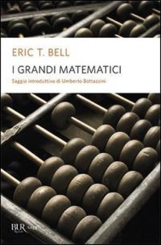 Carte I grandi matematici Eric T. Bell
