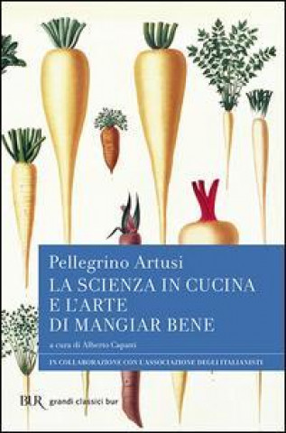 Knjiga La scienza in cucina e l'arte di mangiar bene Pellegrino Artusi