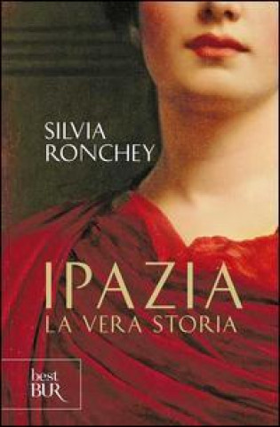 Kniha Ipazia La vera storia Silvia Ronchey