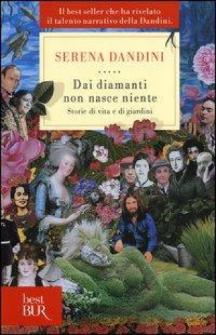 Knjiga Dai diamanti non nasce niente. Storie di vita e di giardini Serena Dandini